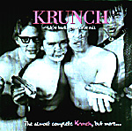 KRUNCH: We're Back ... But We're Evil - The Almost Complete Krunch, But More ...