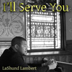 LASHUND LAMBERT: I'll Serve You