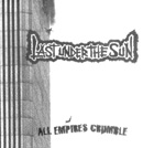 LAST UNDER THE SUN: All Empires Crumble
