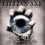 LILLIAN AXE: Sad Day On Planet Earth
