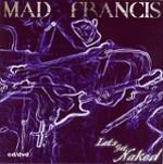 MAD FRANCIS: Let's Get Naked