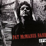 PAT McMANUS BAND: 2 PM