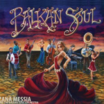 ZANA MESSIA AND THE BALKAN SOUL ORCHESTRA: Balkan Soul