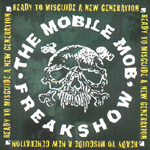 THE MOBILE MOB FREAKSHOW: Ready To Misguide A New Generation
