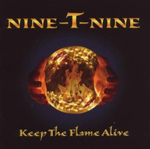NINE-T-NINE: Keep The Flame Alive