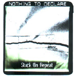 NOTHING TO DECLARE: Stuck On Repeat