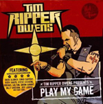 TIM RIPPER OWENS: Play My Game