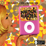 PARDON MS. ARDEN: This Ain't Indie (This Is A Revenge) / Lemon Tea