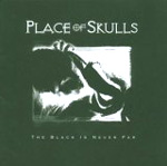 PLACE OF SKULLS: The Black Is Never Far