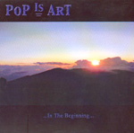 POP IS ART: ... In The Beginning ...