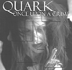 QUARK7: Once Upon A Crime