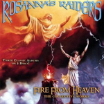 ROSANNA'S RAIDERS: Fire From Heaven - The Collective Works