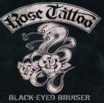 ROSE TATTOO: Black-Eyed Bruiser
