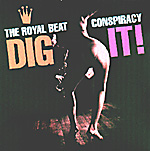 THE ROYAL BEAT CONSPIRACY: Dig It!