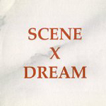 SCENE X DREAM: Scene X Dream