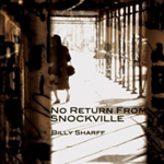 BILLY SHARFF: No Return From Snockville