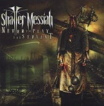 SHATTER MESSIAH: Never To Play The Servant