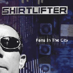 SHIRTLIFTER: Fans In The City