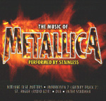 STAINLESS: The Music Of Metallica Performed By Stainless
