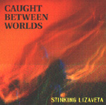 STINKING LIZAVETA: Caught Between Worlds