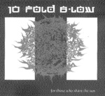 TEN FOLD B-LOW: For Those Who Share The Sun