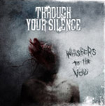 THROUGH YOUR SILENCE: Whispers To The Void