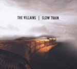 THE VILLAINS: Slow Train