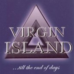 VIRGIN ISLAND: ... Till The End Of Days