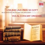 VOCAL CONCERT DRESDEN: Lob, Ehr und Preis sei Gott - Die schönsten deutschen Kirchenlieder