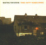 WAITING FOR STEVE: Tired Happy Homecoming