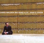 CHRIS WALDEN BIG BAND & ST. JOHN'S CHOIR: Kurt Marti Suite
