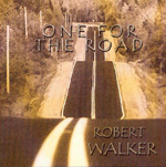 ROBERT WALKER: One For The Road