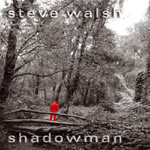 STEVE WALSH: Shadowman