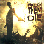 WATCH THEM DIE: Watch Them Die