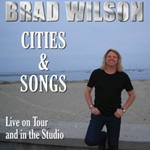 BRAD WILSON: Cities & Songs