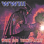 WORLD WAR THREE: When God Turned Away