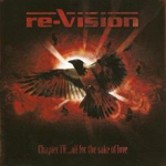 RE-VISION: Chapter IV: ...All For The Sake Of Love